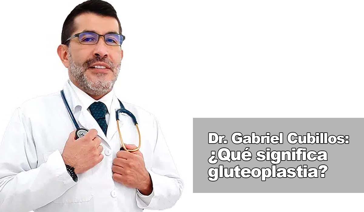 Dr. Gabriel Cubillos: Glúteos más definidos gracias a la gluteoplastia